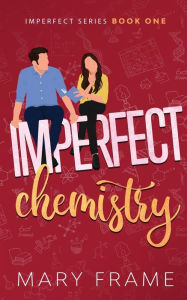 Title: Imperfect Chemistry, Author: Mary Frame