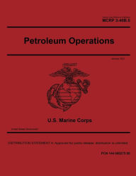 Title: Marine Corps Reference Publication MCRP 3-40B.5 Petroleum Operations January 2021, Author: United States Government Usmc