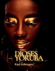 Title: Dioses Yoruba, Author: Raul Dominguez