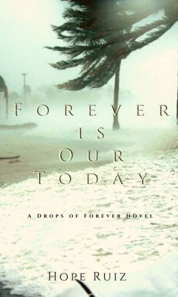 Forever Is Our Today: Drop of Forever Book Two