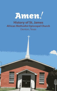 Title: Amen: History of Saint James African Methodist Episcopal Church:, Author: D. J. Norman-cox