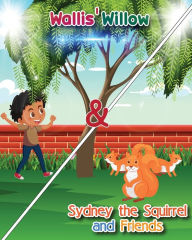 Title: Wallis' Willow & Sydney the Squirrel and Friends, Author: Mike Gauss