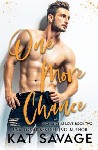Title: One More Chance: A Small-Town Romantic Comedy, Author: Kat Savage