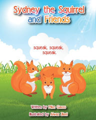 Title: Sydney the Squirrel and Friends, Author: Mike Gauss