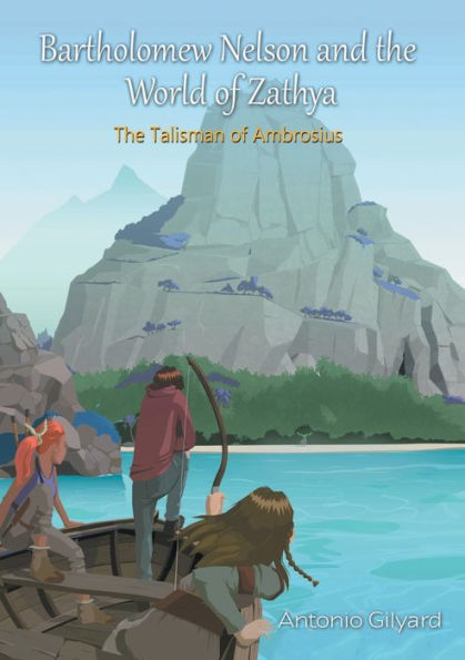 Bartholomew Nelson and the World of Zathya: The Talisman of Ambrosius: