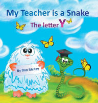 Title: My Teacher is a Snake The Letter Y, Author: Dan Mckay