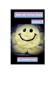 Title: After All, I'm Fun Sized: Volume II, Author: Josefina Tram