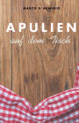 Apulien auf dem Tisch: Einfache und leckere Rezepte!