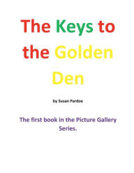 Title: The Keys to the Golden Den, Author: Susan Pardoe