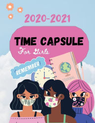 Title: 2020-2021 Time Capsule For Girls, Author: Stephanie O'Connor