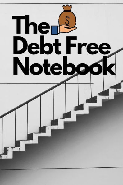 Debt free notebook - ruled line, credit card notebook, expenses notebook, mortgage notebook, budget notebook,120 pp 6X9: Monitor and track all your debts with this designated debt notebook.