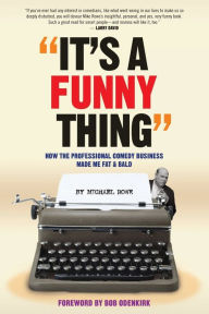 Title: It's A Funny Thing - How the Professional Comedy Business Made Me Fat & Bald, Author: Michael Rowe