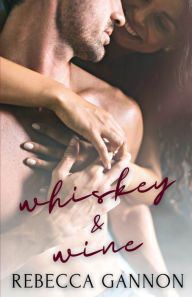 Title: Whiskey and Wine: A Grumpy / Curvy Sunshine Romance:, Author: Rebecca Gannon