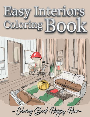 Easy Interiors Coloring Book: A Large Print Coloring Book Featuring Fun ...