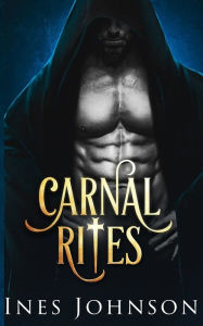 Title: Carnal Rites: an MMF Romance, Author: Ines Johnson