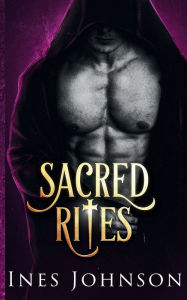 Title: Sacred Rites: an MMF Romance, Author: Ines Johnson