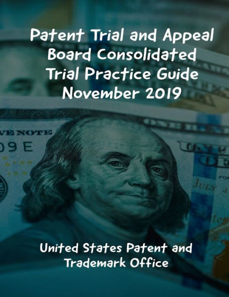 Patent Trial and Appeal Board Consolidated Trial Practice Guide November 2019