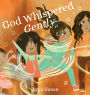 God Whispered Gently