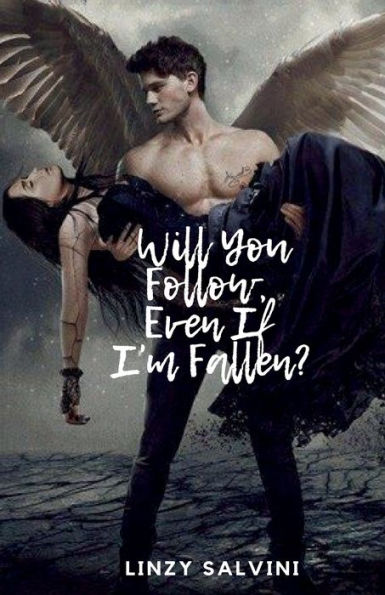 Will You Follow, Even If I'm Fallen?