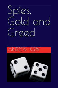 Title: Spies, Gold and Greed, Author: aa bb