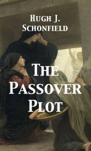 Title: The Passover Plot, Author: Hugh J. Schonfield