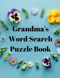 Title: Grandma's Word Search Book: 100 Large Print Word Search Books For Adults - Word Search Puzzle Book for Women, Girls, Moms - Best Puzzle Book for Gra, Author: Lee Standford