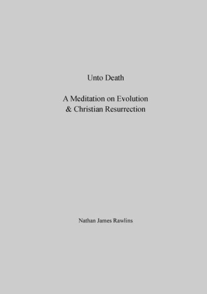 Unto Death: A Meditation on Evolution & Christian Resurrection