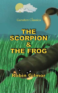 Title: THE SCORPION & THE FROG, Author: Robin Gilmor