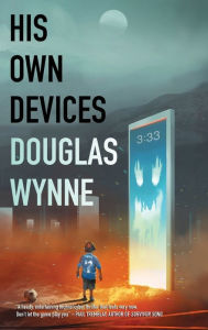 Title: His Own Devices, Author: Douglas Wynne