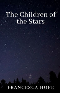 Title: The Children of the Stars, Author: Francesca Hope