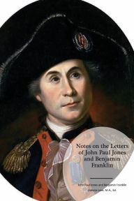 Title: Notes on the Letters of John Paul Jones and Benjamin Franklin, Author: John Paul Jones