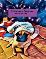 Title: A Christmas to Remember, Author: Gabrielle Cogar