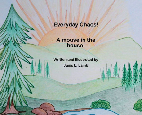 Everyday Chaos! A mouse in the house!