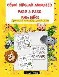 Title: Cï¿½mo Dibujar Animales Paso a Paso Para Niï¿½os: Aprende a Dibujar Simpï¿½ticos Animales Fï¿½cil y divertido, Author: Press Esel