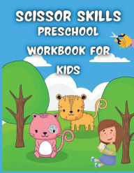 Title: Scissor Skills Preschool Workbook for Kids: Activity Book For Toddlers And Kids Ages 3+ Fun Animals Coloring & Cutting Workbook, Author: G. Mcbride