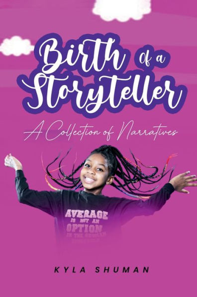 Birth of a Storyteller: A Collection of Narratives: