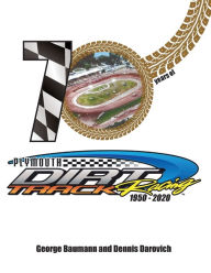 Title: 70 Years of Plymouth Dirt Track Racing, Author: Dennis Darovich