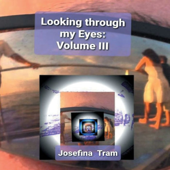 Looking through My Eyes: :Volume III