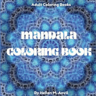 Title: Mandala Coloring Book: Amazing Adult Coloring Books for Stress Relief and Relaxation Mindfulness Mandala Meditation Coloring Book for Adults, Author: Hellen M. Anvil