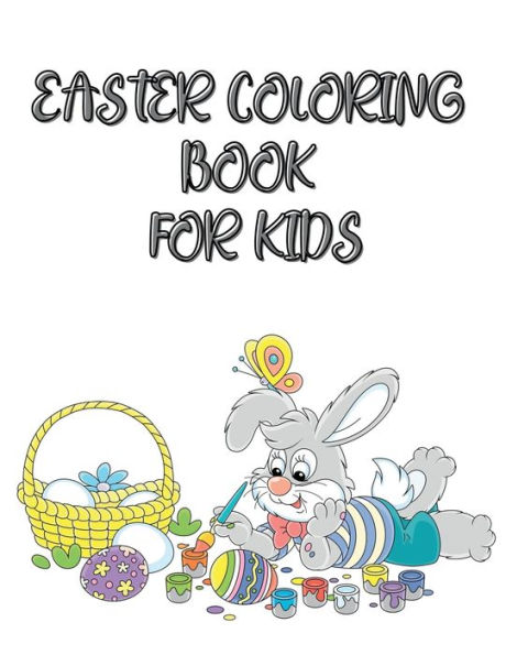 Easter coloring book for kids: Happy Easter Coloring Book with Rabbits and Easter eggs for toddlers