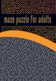 Title: Maze puzzle for adults: Activity Workbook for Maze/ Games, Puzzles and Problem-Solving/ Maze brain game, Author: M&a Kpp