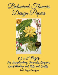 Title: Botanical Flowers Design Papers 1: 8.5 x 11
