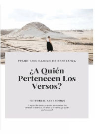 Title: ¿A Quien Pertenecen los Versos?: Editorial Alvi Books, Author: Francisco Camino de Esperanza