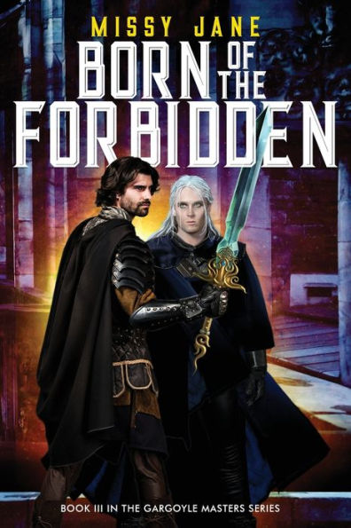 Born of the Forbidden: Gargoyle Masters Book III
