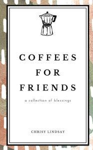 Public domain free downloads books coffees for friends (English Edition) by Chrisy Lindsay 9781666257694