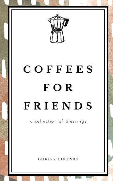 coffees for friends: a collection of blessings