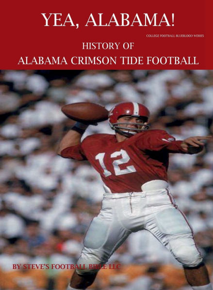 Yea, Alabama! History of Alabama Crimson Tide Football