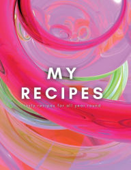 Title: My Recipes: Blank Recipe Book to Record and Store My Favorite Recipes, Author: Tila Journals