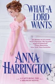 Title: What a Lord Wants, Author: Anna Harrington