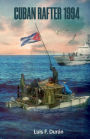 Cuban Rafter 1994: Memories of a resurrection journey from hell